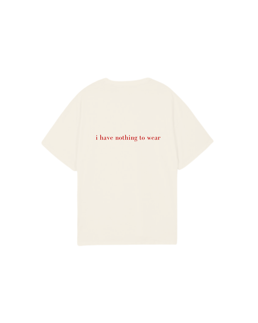 I HAVE NOTHING TO WEAR T-Shirt [Pre-Order]
