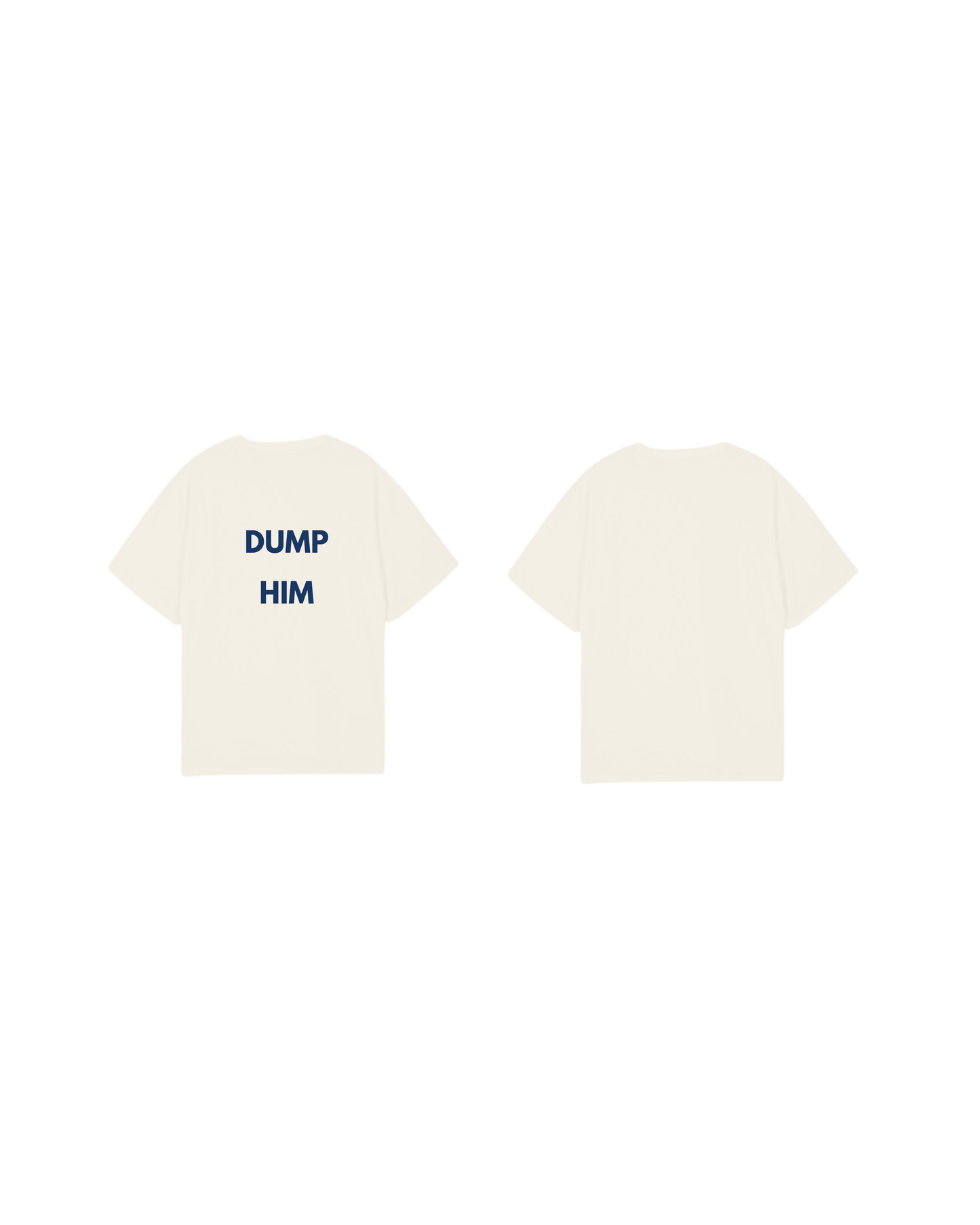 DUMP HIM T-Shirt [Pre-Order]