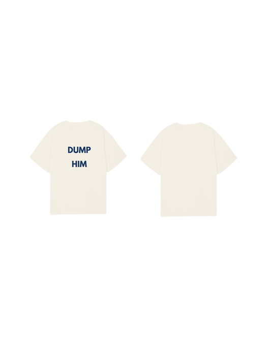 DUMP HIM T-Shirt [Pre-Order]